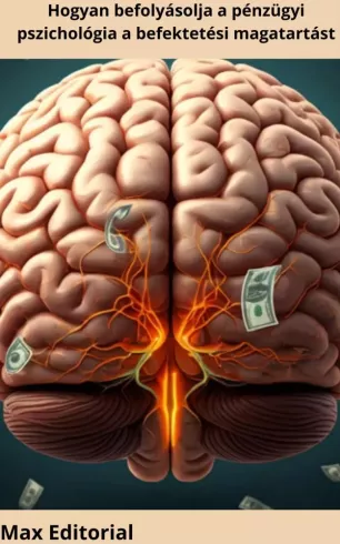 Hogyan befolyásolja a pénzügyi pszichológia a befektetési magatartást