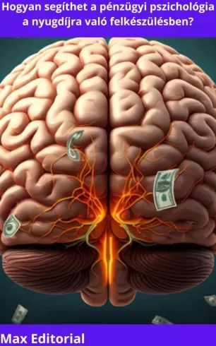 Hogyan segíthet a pénzügyi pszichológia a nyugdíjra való felkészülésben?