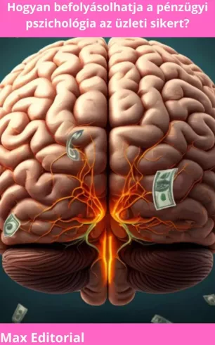 Hogyan befolyásolhatja a pénzügyi pszichológia az üzleti sikert? borító