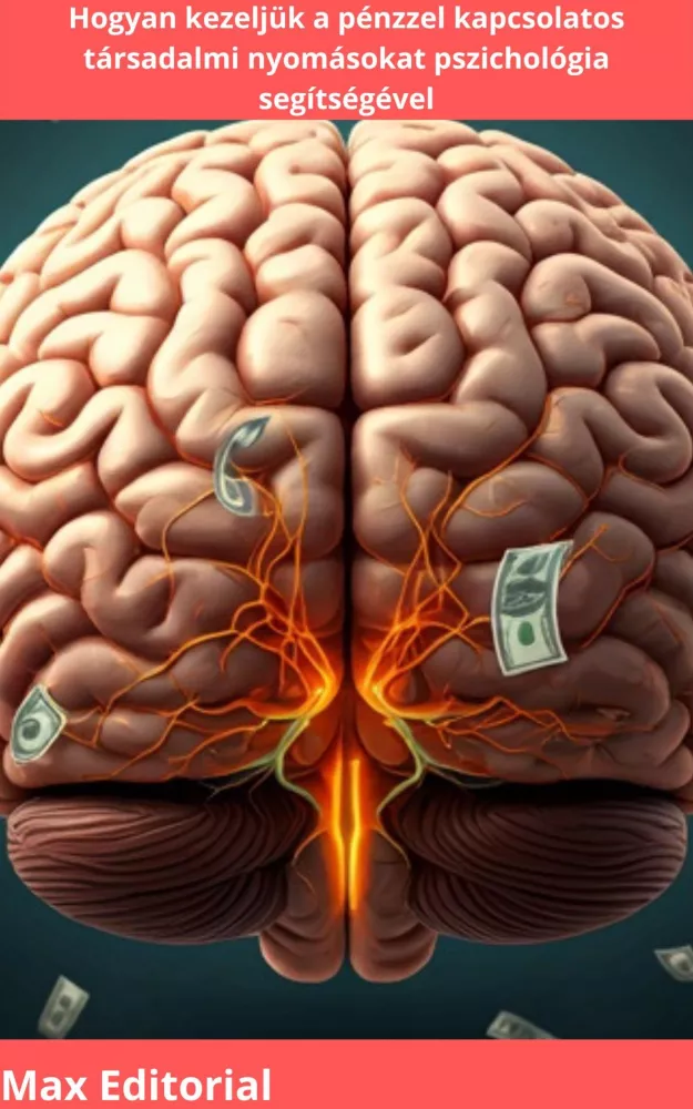 Hogyan kezeljük a pénzzel kapcsolatos társadalmi nyomásokat pszichológia segítségével borító