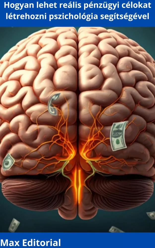 Hogyan lehet reális pénzügyi célokat létrehozni pszichológia segítségével borító