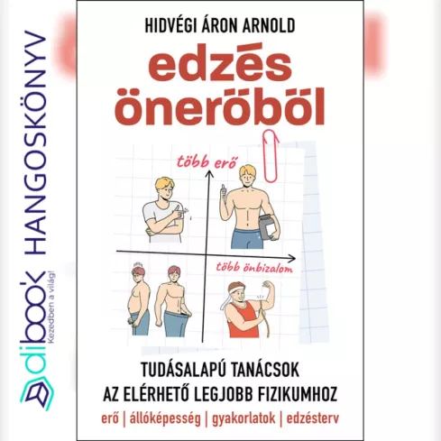 Edzés önerőből: tudásalapú tanácsok az elérhető legjobb fizikumhoz borító