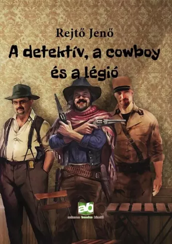 A detektív, a cowboy és a légió borító