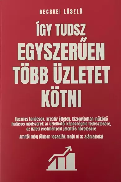 Így tudsz egyszerűen több üzletet kötni borító