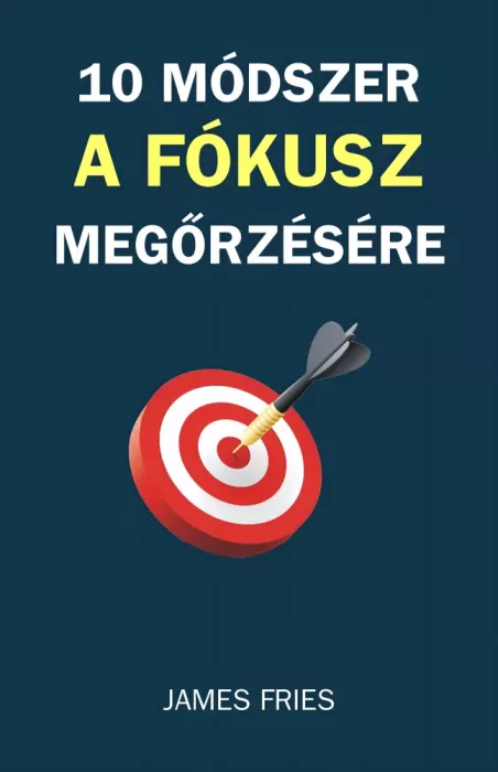 10 módszer a fókusz megőrzésére borító