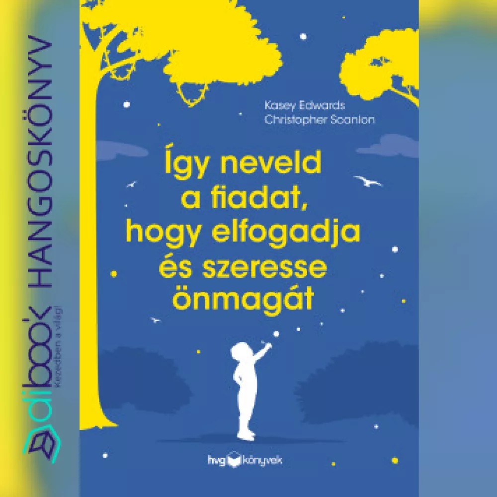 Így neveld a fiadat, hogy elfogadja és szeresse önmagát borító