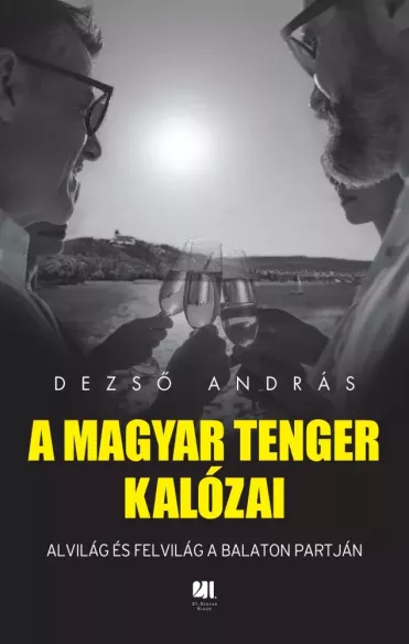 A magyar tenger kalózai - Alvilág és felvilág a Balaton partján borító