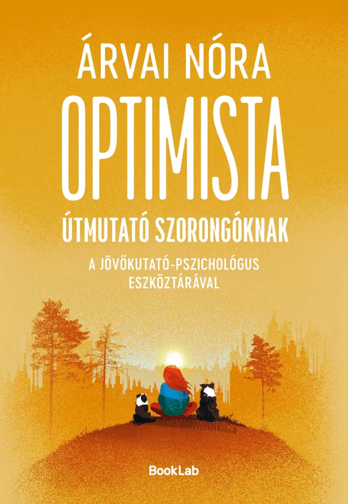 Optimista útmutató szorongóknak a pszichológus-jövőkutató eszköztárával borító