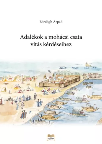 Adalékok a mohácsi csata vitás kérdéseihez borító