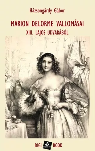 Marion Delorme vallomásai XIII. Lajos udvarából borító