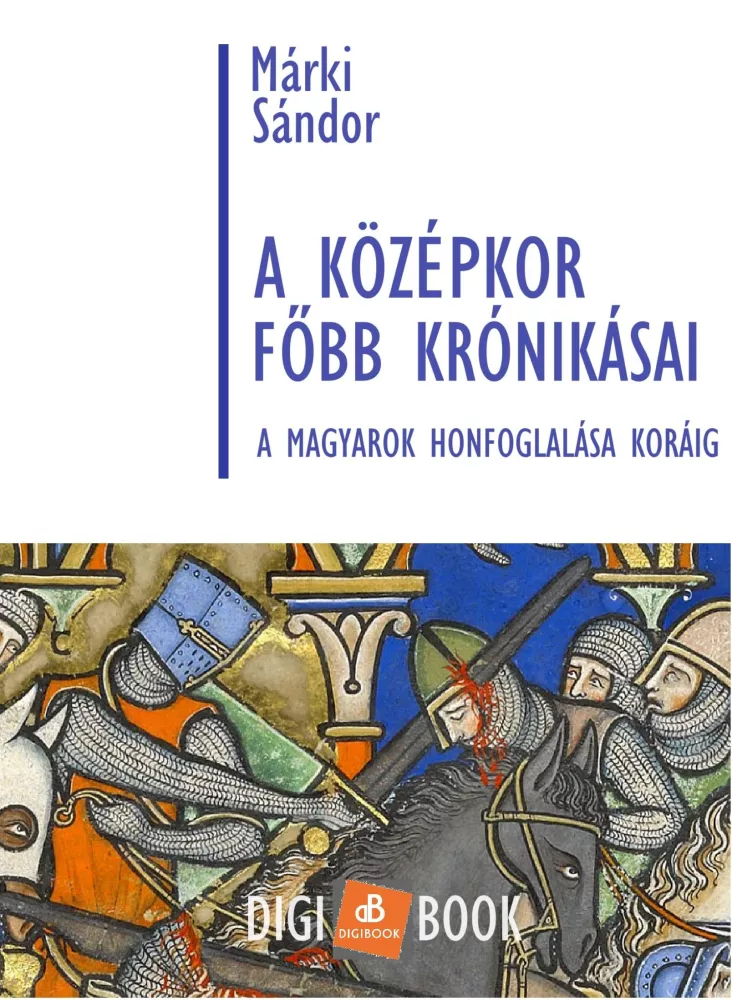 A középkor főbb krónikásai a magyarok honfoglalása koráig borító