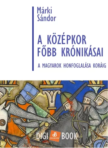 A középkor főbb krónikásai a magyarok honfoglalása koráig borító