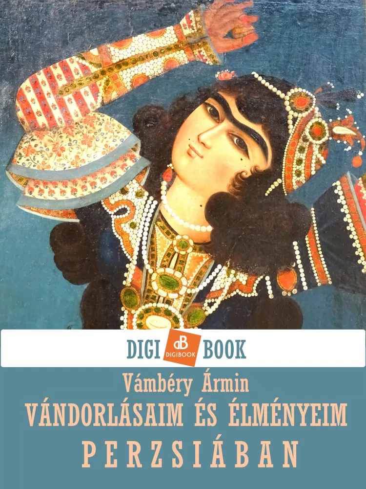 Vándorlásaim és élményeim Perzsiában borító