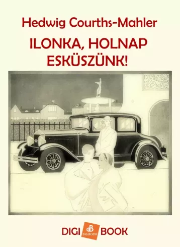 Ilonka, holnap esküszünk! borító