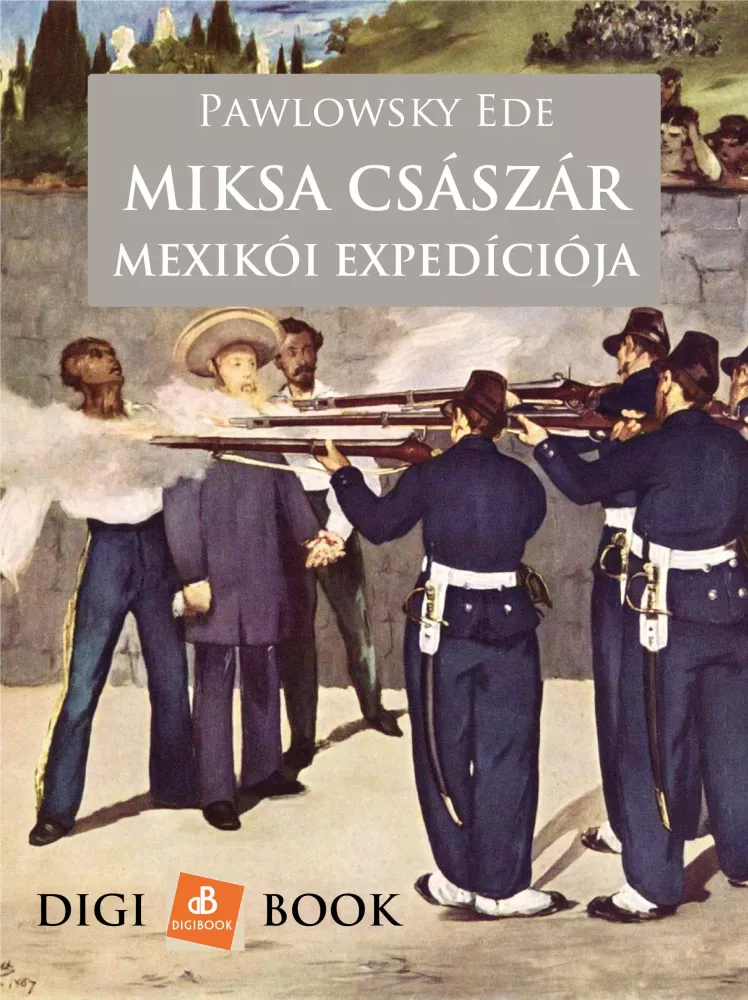Miksa császár szerencsétlen mexikói expedíciója borító