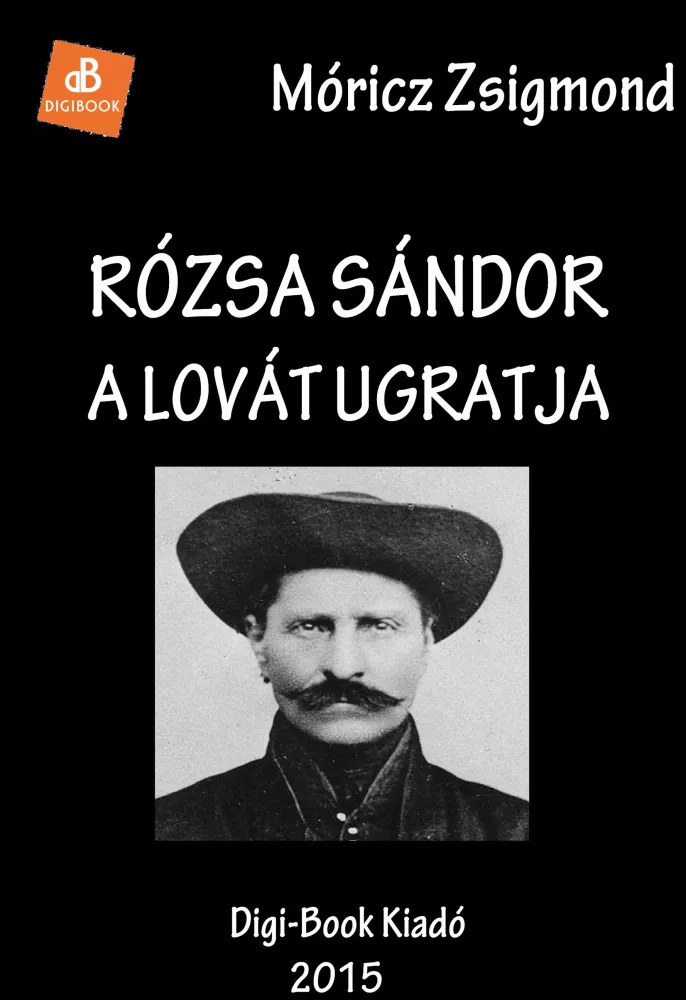 Rózsa Sándor a lovát ugratja borító