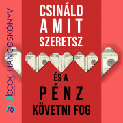 Csináld, amit szeretsz és a pénz követni fog