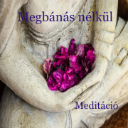 Megbánás nélkül - meditáció