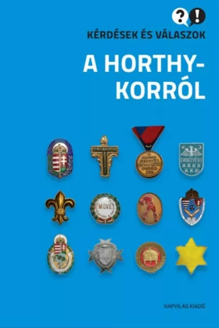 Kérdések és válaszok a Horthy-korról