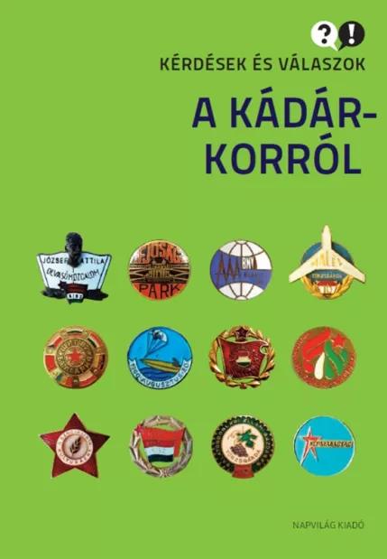 Kérdések és válaszok a Kádár-korról