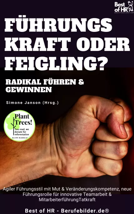 Führungskraft oder Feigling? Radikal führen und gewinnen