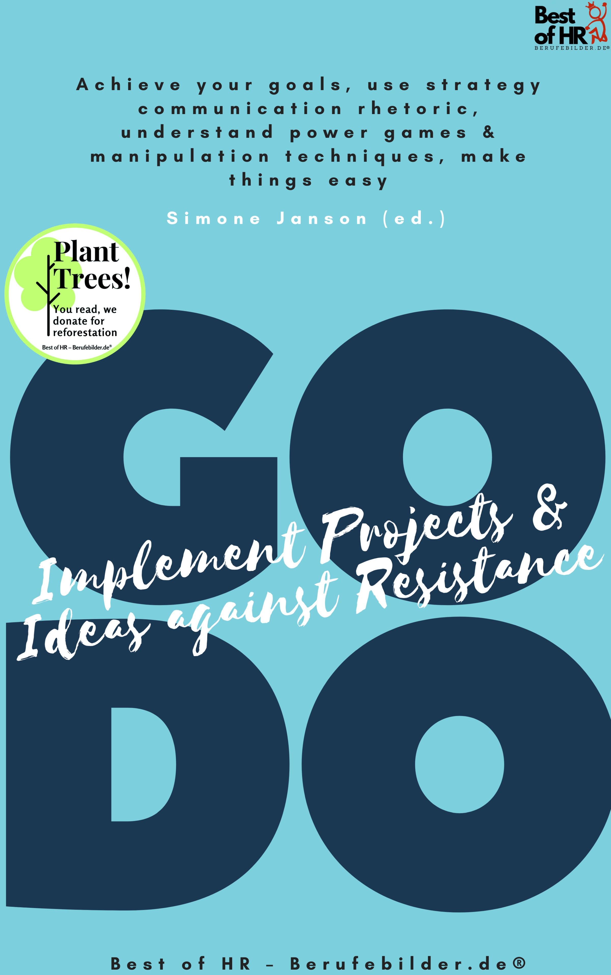 GO DO! Implement Projects & Ideas against Resistance
