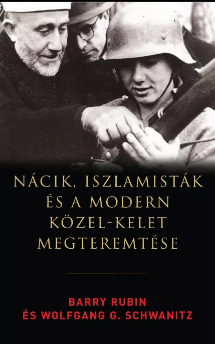 Nácik, iszlamisták és a modern Közel-Kelet megteremtése