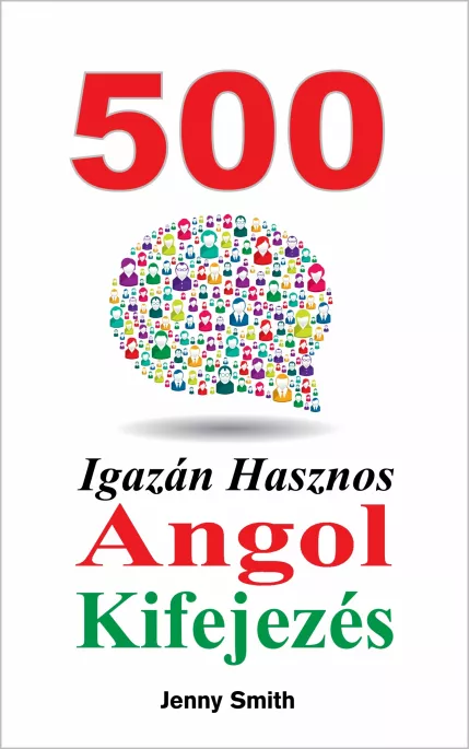 500 Igazán Hasznos Angol Kifejezés