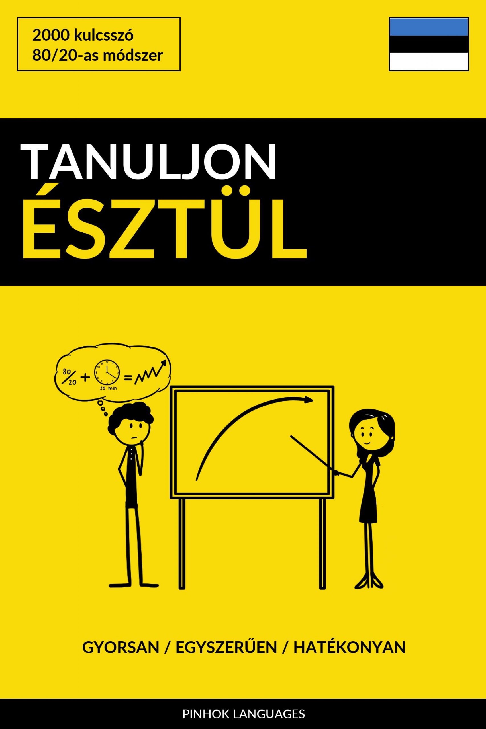 Tanuljon Észtül - Gyorsan / Egyszerűen / Hatékonyan