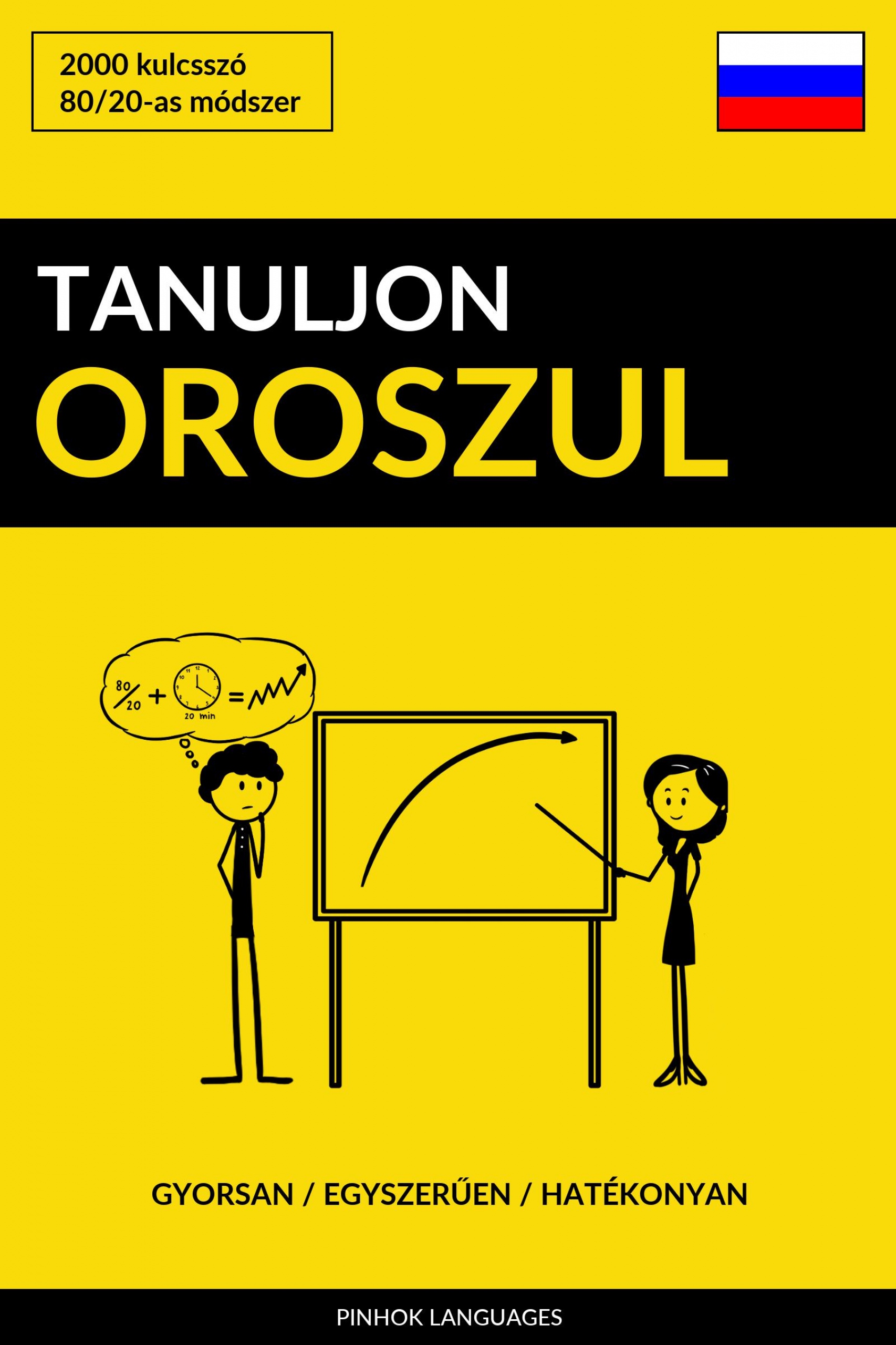 Tanuljon Oroszul - Gyorsan / Egyszerűen / Hatékonyan