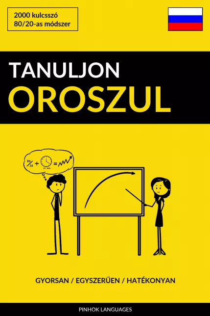 Tanuljon Oroszul - Gyorsan / Egyszerűen / Hatékonyan