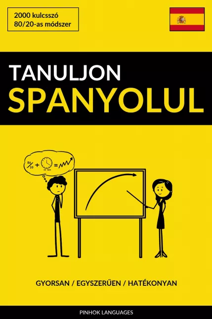 Tanuljon Spanyolul - Gyorsan / Egyszerűen / Hatékonyan