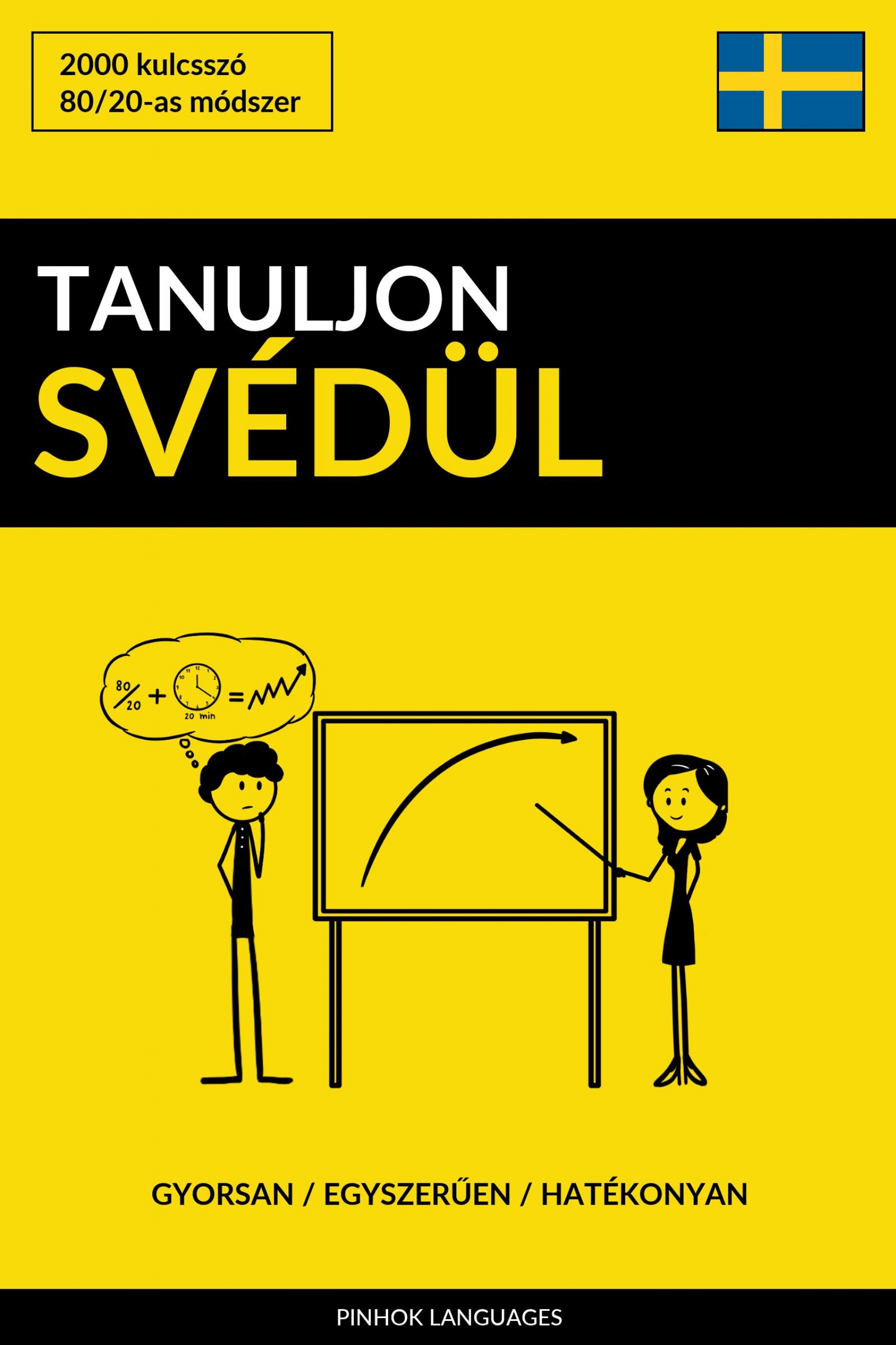 Tanuljon Svédül - Gyorsan / Egyszerűen / Hatékonyan