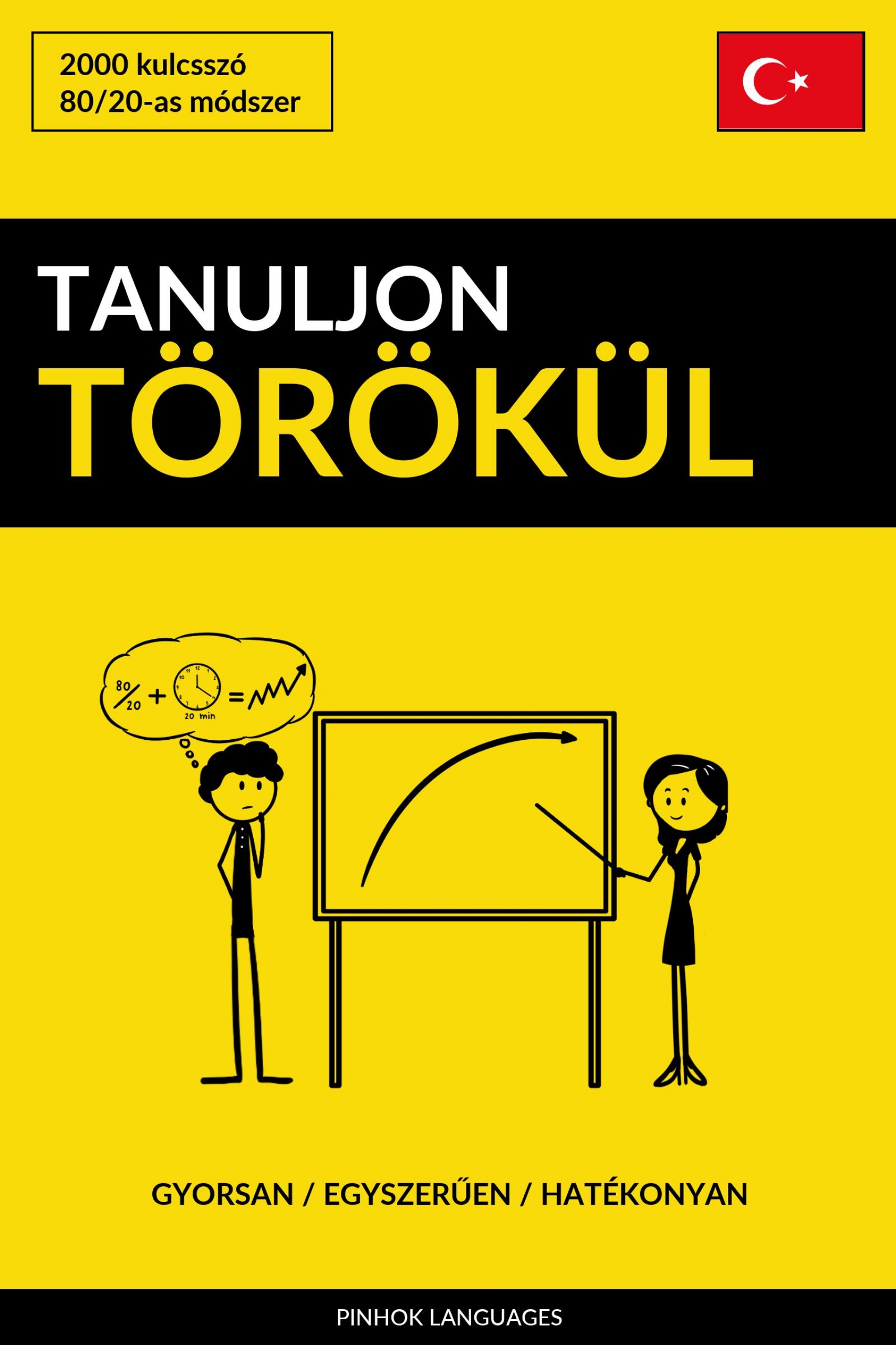 Tanuljon Törökül - Gyorsan / Egyszerűen / Hatékonyan