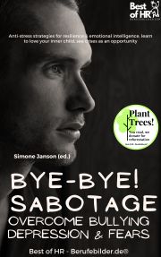 Bye-Bye Sabotage! Overcome Bullying Depression & Fears