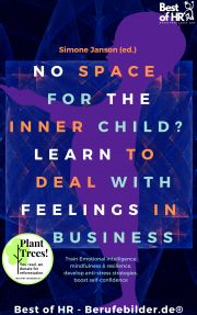 No Space for the Inner Child? Learn to Deal with Feelings in Business