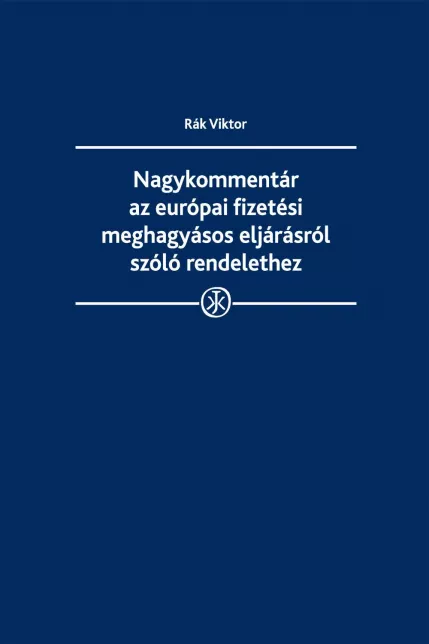 Nagykommentár az európai fizetési meghagyásos eljárásról szóló rendelethez