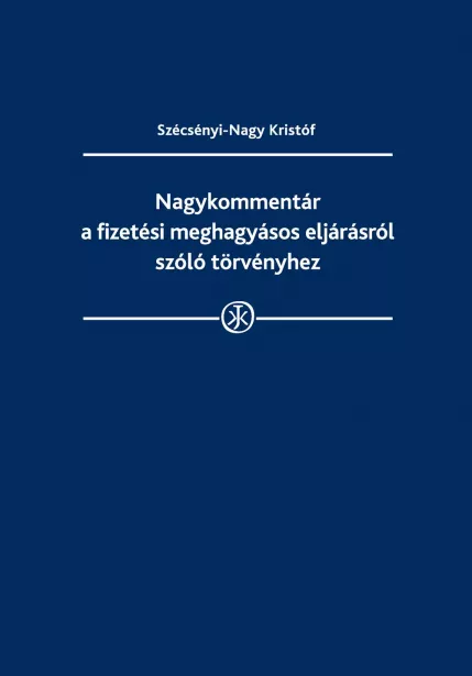 Nagykommentár a fizetési meghagyásos eljárásról szóló törvényhez