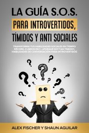 La Guía S.o.s. Para Introvertidos, Tímidos Y anti Sociales