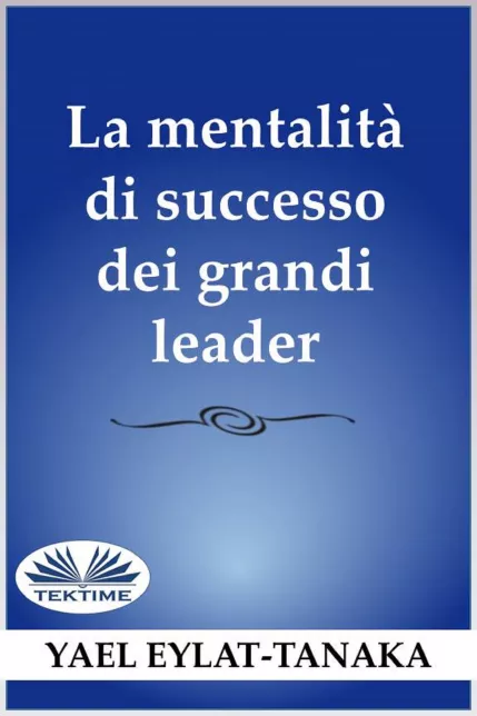 La Mentalita Di Successo Dei Grandi Leader