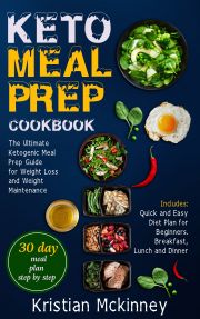 Keto Meal Prep CookbookThe Ultimate Ketogenic Meal Prep Guide for Weight Loss and Weight Maintenance. Includes
