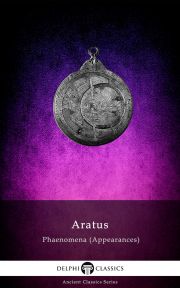 Delphi Complete Works of Aratus – Phaenomena (Appearances) (Illustrated)