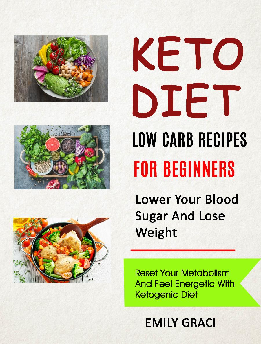 Keto Diet: Low Carb Recipes for Beginners (Lower Your Blood Sugar and Lose Weight)