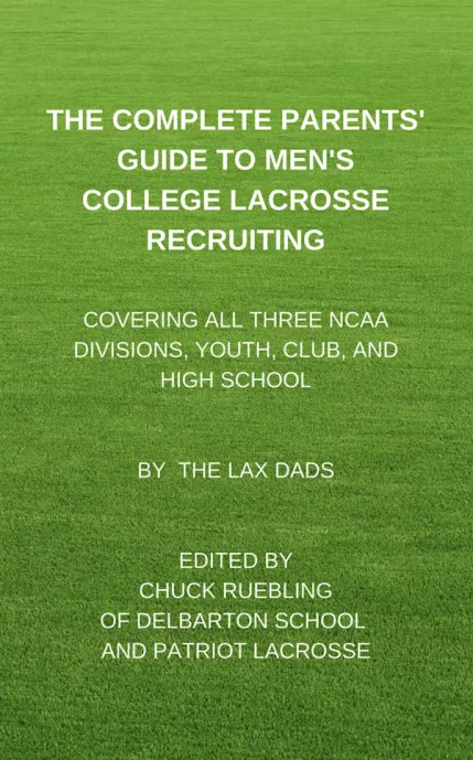 The Complete Parents’ Guide To Men’s  College Lacrosse Recruiting