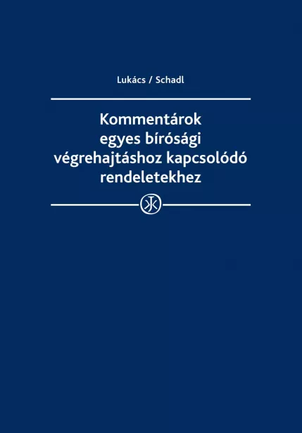 Kommentárok egyes bírósági végrehajtáshoz kapcsolódó rendeletekhez