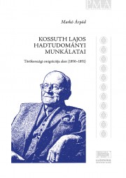 Kossuth Lajos hadtudományi munkálatai törökországi emigrációja alatt (1850–1851)