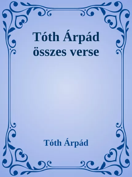 Tóth Árpád összes verse