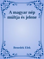 A magyar nép múltja és jelene