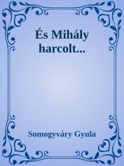 És Mihály harcolt