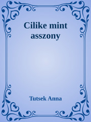 Cilike mint asszony